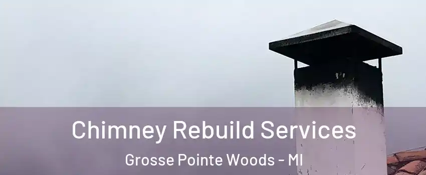 Chimney Rebuild Services Grosse Pointe Woods - MI